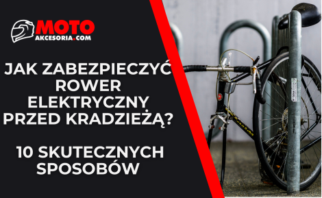 Jak zabezpieczyć rower elektryczny przed kradzieżą? 10 skutecznych sposobów!