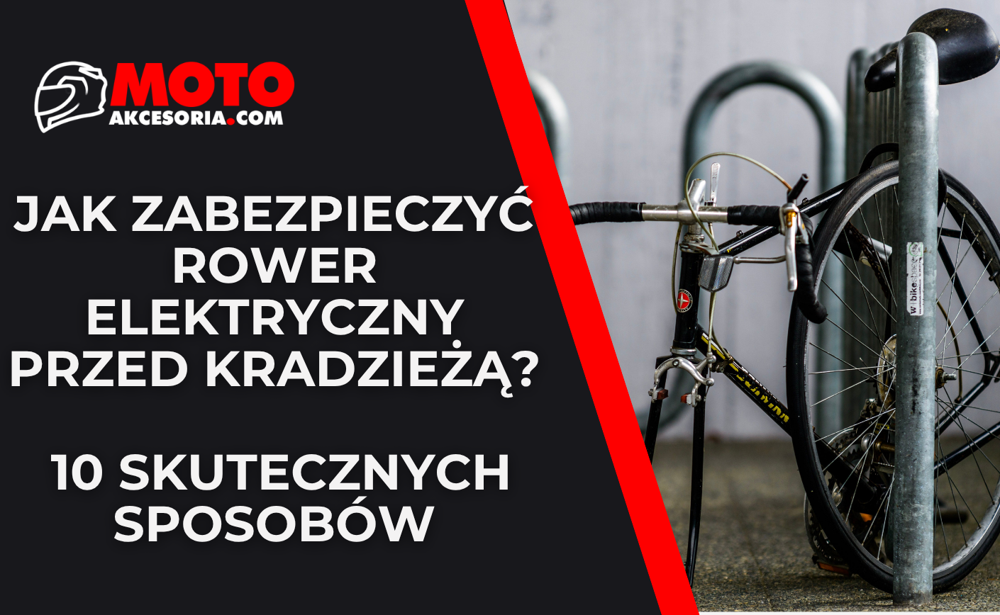Jak zabezpieczyć rower elektryczny przed kradzieżą? 10 skutecznych sposobów!
